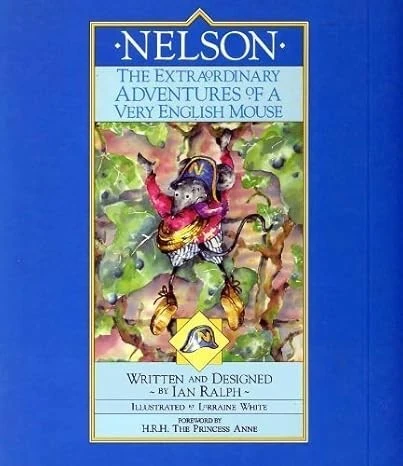 Nelson: The Extraordinary Adventures of a Very English Mouse